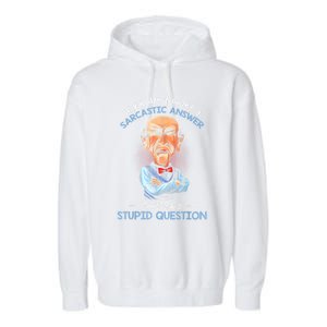 If You Don't Want A Sarcastic Answer Don't Ask A Stupid Garment-Dyed Fleece Hoodie