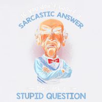 If You Don't Want A Sarcastic Answer Don't Ask A Stupid Garment-Dyed Sweatshirt