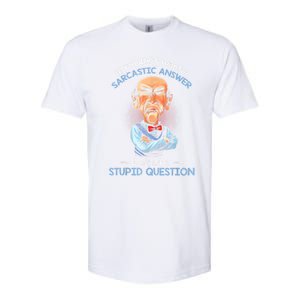 If You Don't Want A Sarcastic Answer Don't Ask A Stupid Softstyle CVC T-Shirt