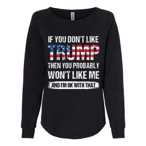 If You Don't Like Trump Then You Probably Won't Like Me Womens California Wash Sweatshirt