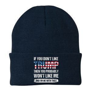 If You Don't Like Trump Then You Probably Won't Like Me Knit Cap Winter Beanie