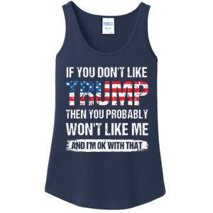 If You Don't Like Trump Then You Probably Won't Like Me Ladies Essential Tank