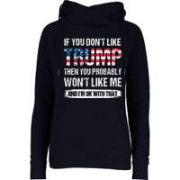 If You Don't Like Trump Then You Probably Won't Like Me Womens Funnel Neck Pullover Hood