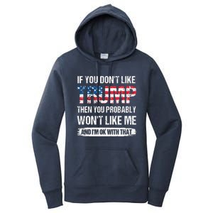 If You Don't Like Trump Then You Probably Won't Like Me Women's Pullover Hoodie