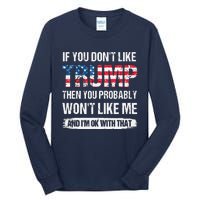 If You Don't Like Trump Then You Probably Won't Like Me Tall Long Sleeve T-Shirt