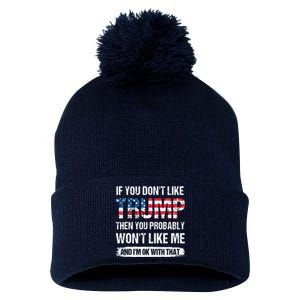 If You Don't Like Trump Then You Probably Won't Like Me Pom Pom 12in Knit Beanie