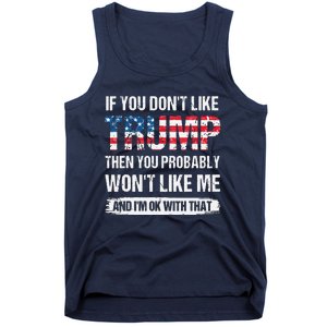 If You Don't Like Trump Then You Probably Won't Like Me Tank Top