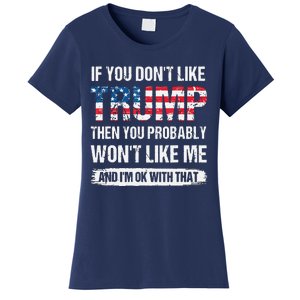 If You Don't Like Trump Then You Probably Won't Like Me Women's T-Shirt