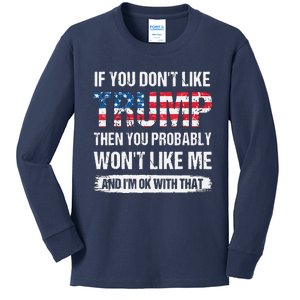 If You Don't Like Trump Then You Probably Won't Like Me Kids Long Sleeve Shirt