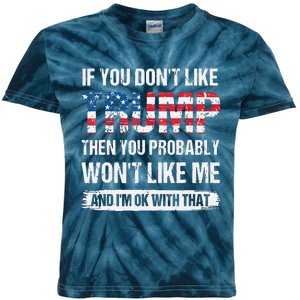 If You Don't Like Trump Then You Probably Won't Like Me Kids Tie-Dye T-Shirt