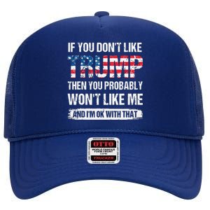 If You Don't Like Trump Then You Probably Won't Like Me High Crown Mesh Back Trucker Hat