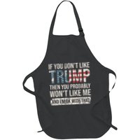 If You DonT Like Trump Then You Probably WonT Like Me Full-Length Apron With Pockets