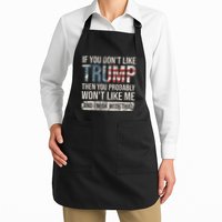 If You DonT Like Trump Then You Probably WonT Like Me Full-Length Apron With Pockets