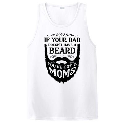 If Your Dad Doesnt Have Beard Youve Got 2 Moms Funny Gift PosiCharge Competitor Tank