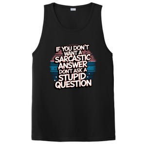 If You DonT Want A Sarcastic Answer Dont Ask Questions PosiCharge Competitor Tank