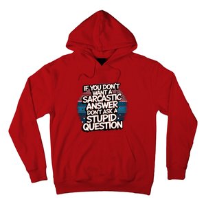 If You DonT Want A Sarcastic Answer Dont Ask Questions Hoodie