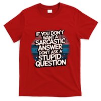 If You DonT Want A Sarcastic Answer Dont Ask Questions T-Shirt