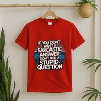 If You DonT Want A Sarcastic Answer Dont Ask Questions T-Shirt