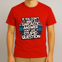 If You DonT Want A Sarcastic Answer Dont Ask Questions T-Shirt