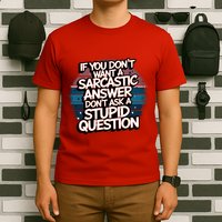 If You DonT Want A Sarcastic Answer Dont Ask Questions T-Shirt