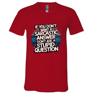 If You DonT Want A Sarcastic Answer Dont Ask Questions V-Neck T-Shirt