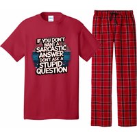 If You DonT Want A Sarcastic Answer Dont Ask Questions Pajama Set