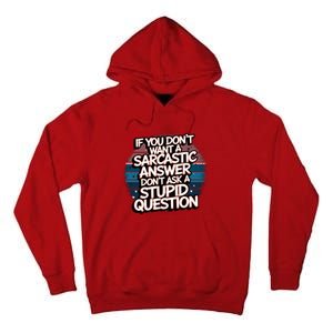 If You DonT Want A Sarcastic Answer Dont Ask Questions Tall Hoodie