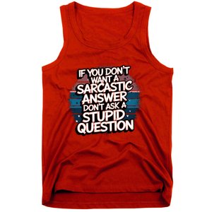 If You DonT Want A Sarcastic Answer Dont Ask Questions Tank Top