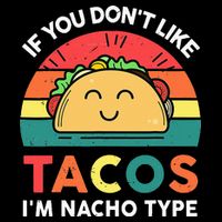 If You Don't Like Tacos I'm Nacho Type Cinco De Mayo Poster