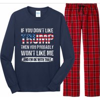 If You DonT Like Trump Then You Probably WonT Like Me Long Sleeve Pajama Set