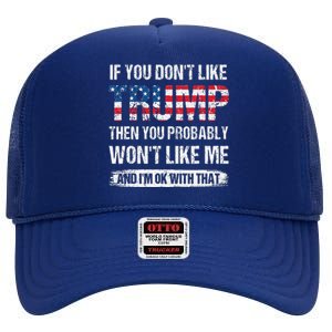 If You DonT Like Trump Then You Probably WonT Like Me High Crown Mesh Back Trucker Hat