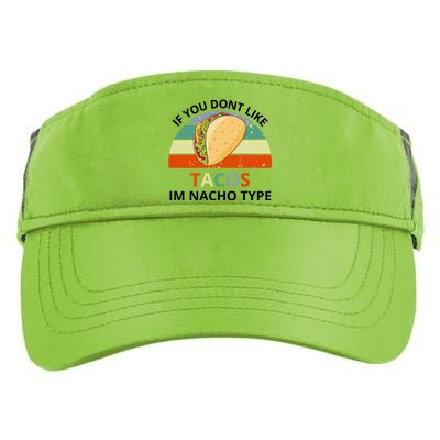 If You Dont Like Tacos Im Nacho Type Adult Drive Performance Visor