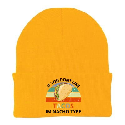 If You Dont Like Tacos Im Nacho Type Knit Cap Winter Beanie