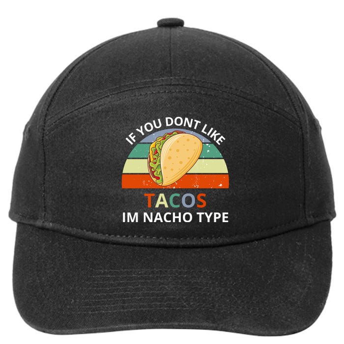 If You Dont Like Tacos Im Nacho Type 7-Panel Snapback Hat