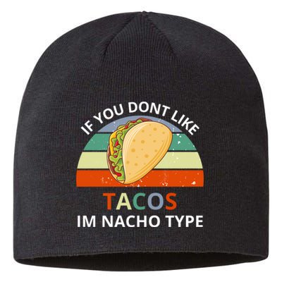 If You Dont Like Tacos Im Nacho Type Sustainable Beanie