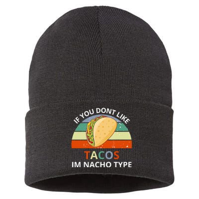 If You Dont Like Tacos Im Nacho Type Sustainable Knit Beanie