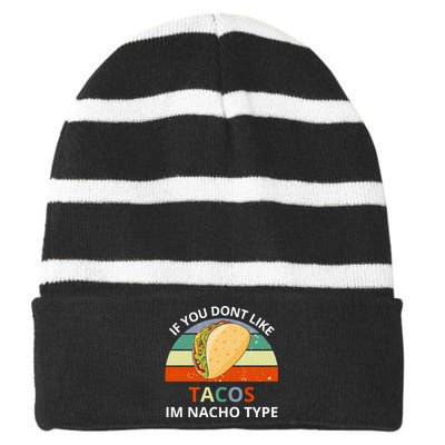 If You Dont Like Tacos Im Nacho Type Striped Beanie with Solid Band