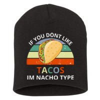 If You Dont Like Tacos Im Nacho Type Short Acrylic Beanie