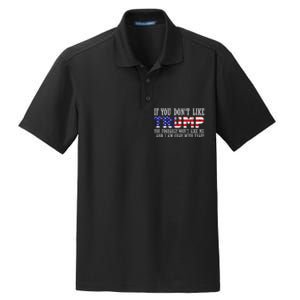 If You DonT Like Trump Then You WonT Like Me Dry Zone Grid Polo