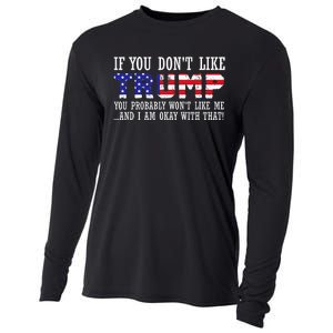 If You DonT Like Trump Then You WonT Like Me Cooling Performance Long Sleeve Crew