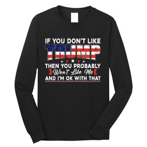 If You Dont Like Trump Then You Probably Long Sleeve Shirt