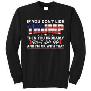 If You Dont Like Trump Then You Probably Sweatshirt