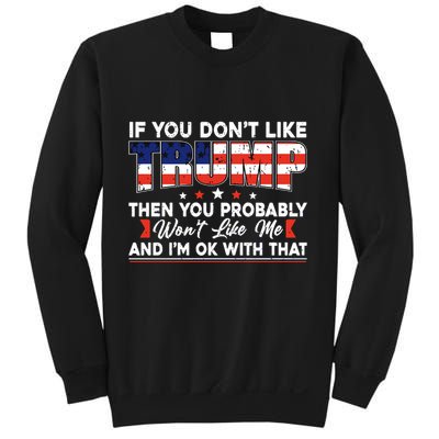 If You Dont Like Trump Then You Probably Sweatshirt