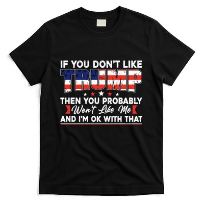If You Dont Like Trump Then You Probably T-Shirt