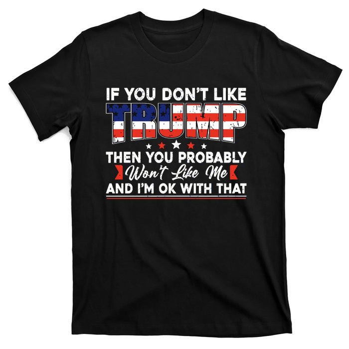 If You Dont Like Trump Then You Probably T-Shirt