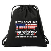If You Dont Like Trump Then You Probably Drawstring Bag