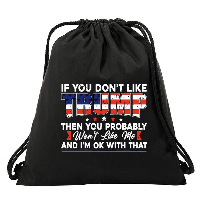 If You Dont Like Trump Then You Probably Drawstring Bag