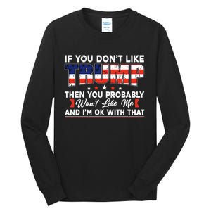 If You Dont Like Trump Then You Probably Tall Long Sleeve T-Shirt