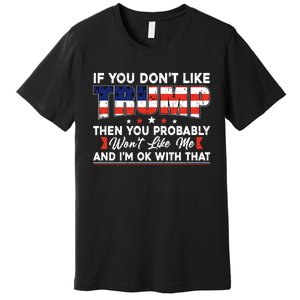 If You Dont Like Trump Then You Probably Premium T-Shirt