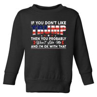 If You Dont Like Trump Then You Probably Toddler Sweatshirt